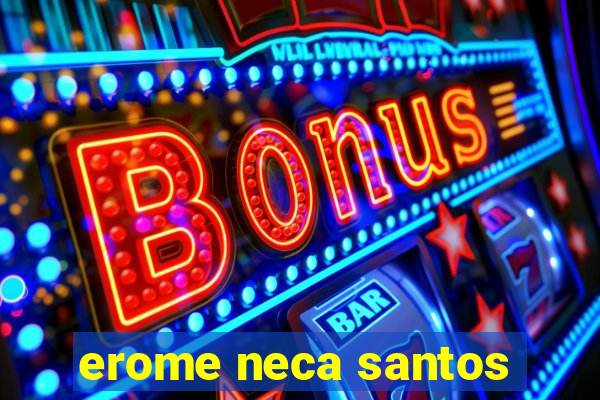 erome neca santos